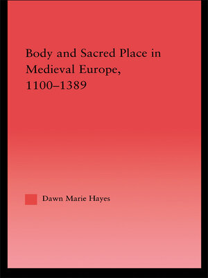 cover image of Body and Sacred Place in Medieval Europe, 1100-1389